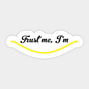 Trust me, I'm smiling Funny Quote with A Smiling Face Sticker